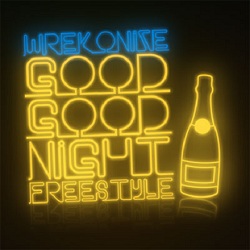 Wrekonize - Good Good Night Freestyle