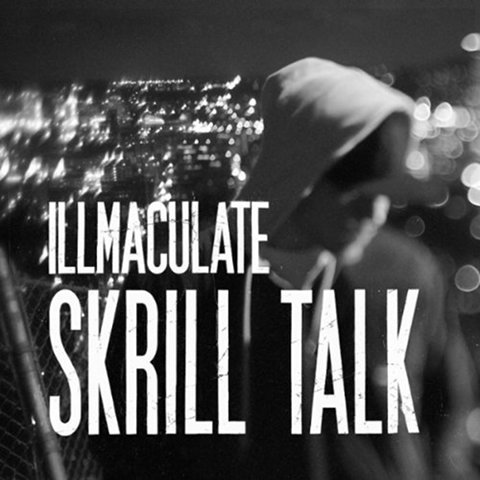 Illmaculate - Skrill Talk
