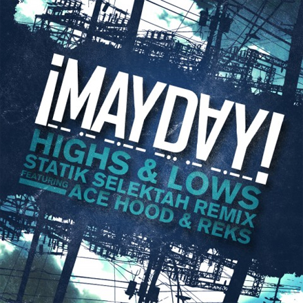 ¡MAYDAY! - Highs & Lows (Statik Selektah Remix) Featuring Ace Hood And REKS
