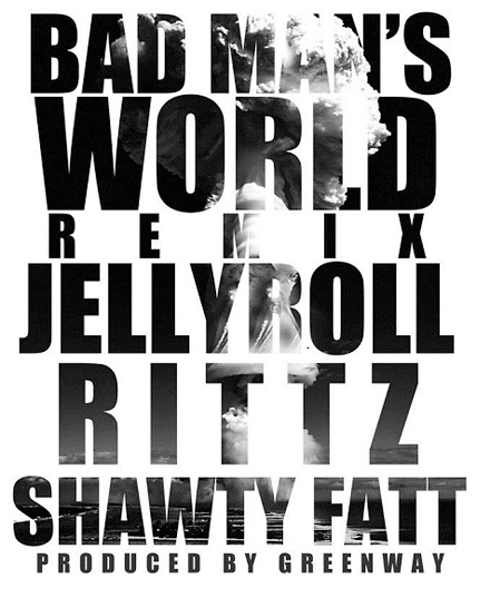 Jelly Roll "Bad Man's World Remix" Featuring Rittz And Shawty Fatt