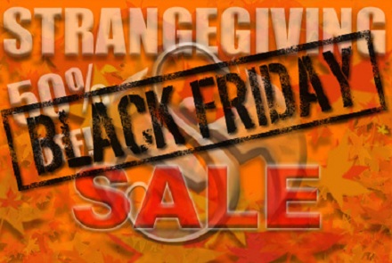 Black Friday - Strangegiving Sale!